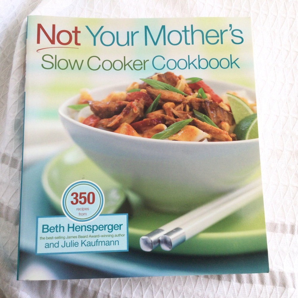 Not Your Mother's Slow Cooker Cookbook